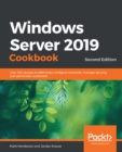 Windows Server 2019 Cookbook : Over 100 recipes to effectively configure networks, manage security, and administer workloads, 2nd Edition - eBook