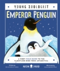 Emperor Penguin (Young Zoologist) : A First Field Guide to the Flightless Bird from Antarctica - Book