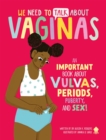 We Need to Talk About Vaginas : An IMPORTANT Book About Vulvas, Periods, Puberty, and Sex! - Book