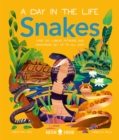 Snakes (A Day in the Life) : What Do Cobras, Pythons, and Anacondas Get Up to All Day? - Book