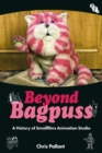 Beyond Bagpuss : A History of Smallfilms Animation Studio - Book