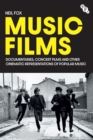 Music Films : Documentaries, Concert Films and Other Cinematic Representations of Popular Music - eBook