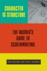 Character is Structure : The Insider’s Guide to Screenwriting - Book