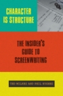 Character is Structure : The Insider s Guide to Screenwriting - eBook