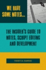 We Have Some Notes… : The Insider’s Guide to Notes, Script Editing and Development - Book