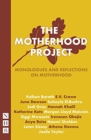 The Motherhood Project : Monologues and Reflections on Motherhood - Book