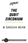 The Qubit Zirconium : A KeyForge Novel - Book