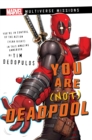 You Are (Not) Deadpool : A Marvel: Multiverse Missions Adventure Gamebook - eBook