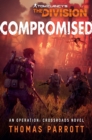 Tom Clancy's The Division: Compromised : An Operation: Crossroads Novel - Book