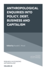 Anthropological Enquiries Into Policy, Debt, Business And Capitalism - eBook