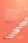 International Perspectives on Gender and Higher Education : Student Access and Success - eBook
