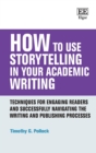 How to Use Storytelling in Your Academic Writing : Techniques for Engaging Readers and Successfully Navigating the Writing and Publishing Processes - eBook