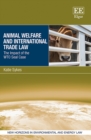 Animal Welfare and International Trade Law : The Impact of the WTO Seal Case - eBook