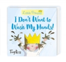 I Don't Want to Wash My Hands! - Book