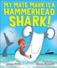 My Mate Mark is a Hammerhead Shark! - Book