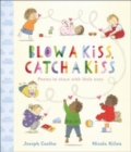 Blow a Kiss, Catch a Kiss : Poems to share with little ones - Book