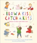 Blow a Kiss, Catch a Kiss : Poems to share with little ones - Book