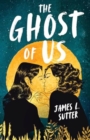 The Ghost of Us : A swoony sapphic YA romance - Book