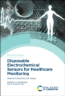 Disposable Electrochemical Sensors for Healthcare Monitoring : Material Properties and Design - eBook