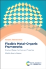Flexible Metal–Organic Frameworks : Structural Design, Synthesis and Properties - eBook