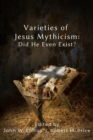 Varieties of Jesus Mythicism : Did He Even Exist? - eBook
