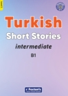 Intermediate Turkish Short Stories - Based on a comprehensive grammar and vocabulary framework (CEFR B1) - with quizzes , full answer key and online audio - Book