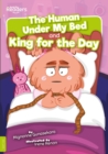 The Human Under My Bed and King for the Day - Book