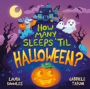 How Many Sleeps 'Til Halloween? : A Countdown to the Spookiest Night of the Year - Book