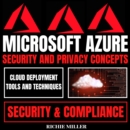 Microsoft Azure Security And Privacy Concepts : Cloud Deployment Tools And Techniques, Security & Compliance - eAudiobook