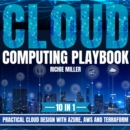 Cloud Computing Playbook : 10 In 1 Practical Cloud Design With Azure, Aws And Terraform - eAudiobook