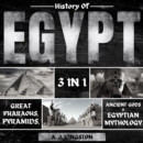 History of Egypt: 3 in 1 : Great Pharaohs, Pyramids, Ancient Gods & Egyptian Mythology - eAudiobook
