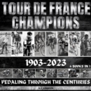 Tour De France Champions 1903-2023 : Pedaling Through The Centuries - eAudiobook
