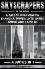 Skyscrapers Of The World : A Tale Of Burj Khalifa, Shanghai Tower, Lotte World Tower, And Taipei 101 - eBook