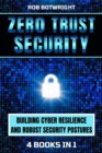 Zero Trust Security : Building Cyber Resilience & Robust Security Postures - eBook