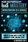 IaaS Mastery : Your All-In-One Guide To AWS, GCE, Microsoft Azure, And IBM Cloud - eBook