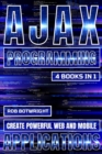 AJAX Programming : Create Powerful Web And Mobile Applications - eBook