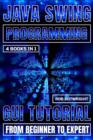 Java Swing Programming : GUI Tutorial From Beginner To Expert - eBook