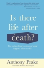 Is There Life After Death? : The Extraordinary Science of What Happens When We Die - Book