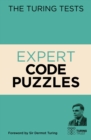 The Turing Tests Expert Code Puzzles : Foreword by Sir Dermot Turing - Book