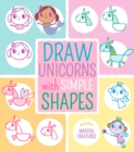 Draw Unicorns with Simple Shapes : And Other Magical Creatures - eBook