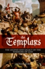 The Templars : The Legend and Legacy of the Warriors of God - eBook