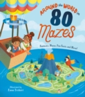 Around the World in 80 Mazes : Fantastic Mazes, Fun Facts, and More! - Book