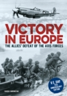 Victory in Europe : The Allies' Defeat of the Axis Forces - eBook