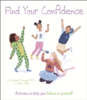Find Your Confidence : Activities to Help You Believe in Yourself - Book