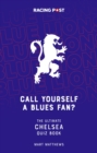 Call Yourself a Blues Fan? : The Ultimate Chelsea Quiz Book - Book