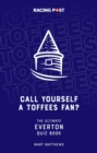 Call Yourself an Toffees Fan? : The Ultimate Everton Quiz Book - Book