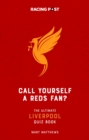 Call Yourself a Reds Fan? : The Ultimate Liverpool Quiz Book - Book