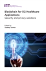 Blockchain for 5G Healthcare Applications : Security and privacy solutions - eBook