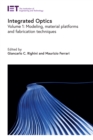 Integrated Optics : Modeling, material platforms and fabrication techniques, Volume 1 - eBook