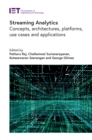 Streaming Analytics : Concepts, architectures, platforms, use cases and applications - eBook
